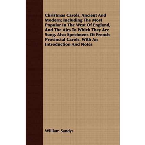 Christmas Carols Ancient and Modern; Including the Most Popular in the West of England and the Airs ..., Barclay Press