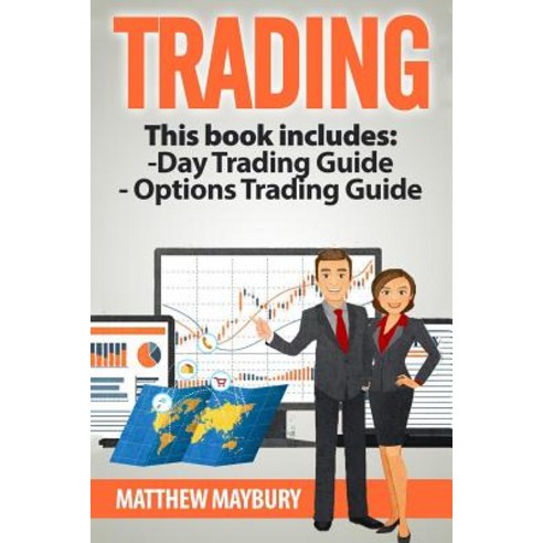 Trading: 2 Manuscripts: A Beginner''s Guide to Day Trading - A Beginner''s Guide to Options Trading, Createspace Independent Publishing Platform