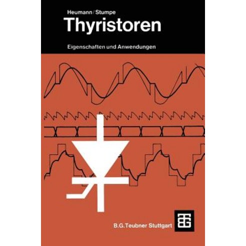 Thyristoren: Eigenschaften Und Anwendungen, Vieweg+teubner Verlag