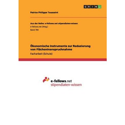 Okonomische Instrumente Zur Reduzierung Von Flacheninanspruchnahme, Grin Publishing