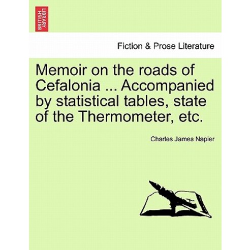 Memoir on the Roads of Cefalonia ... Accompanied by Statistical Tables State of the Thermometer Etc., British Library, Historical Print Editions