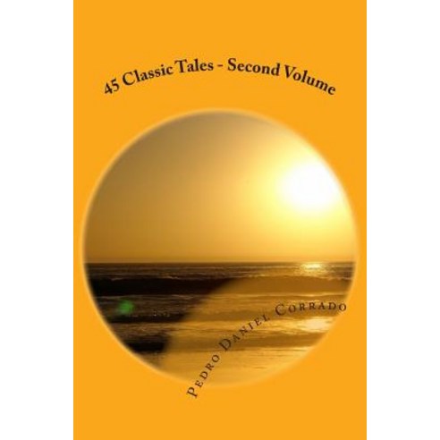 45 Classic Tales - Second Volume: Second Volume of the Seventh Book of the Series 365 Tales for Childr..., Createspace Independent Publishing Platform