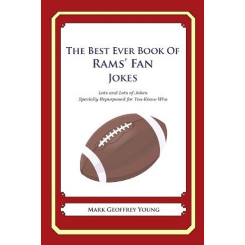 The Best Ever Book of Rams'' Fan Jokes: Lots and Lots of Jokes Specially Repurposed for You-Know-Who, Createspace Independent Publishing Platform