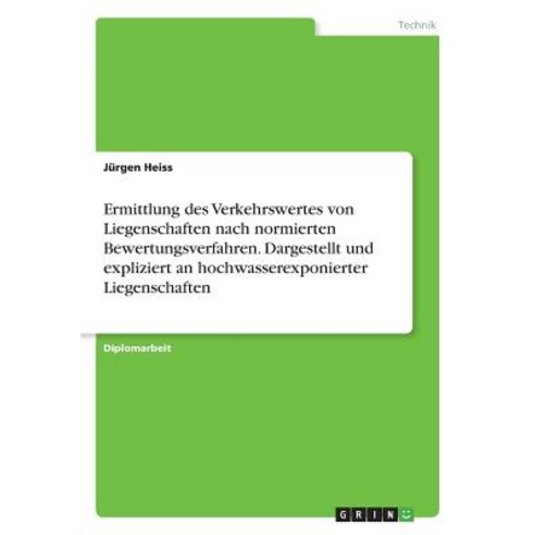 Ermittlung Des Verkehrswertes Von Liegenschaften Nach Normierten Bewertungsverfahren. Dargestellt Und ..., Examicus Publishing