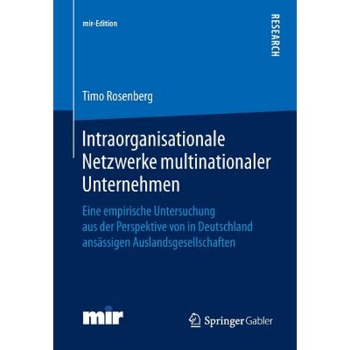 Intraorganisationale Netzwerke Multinationaler Unternehmen: Eine Empirische Untersuchung Aus Der Persp..., Springer Gabler