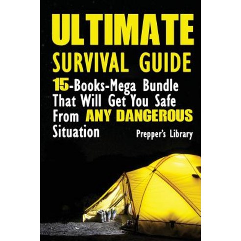 Ultimate Survival Guide: 15-Books-Mega Bundle That Will Get You Safe from Any Dangerous Situation: (Pr..., Createspace Independent Publishing Platform