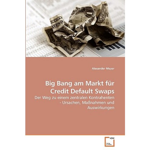 Big Bang Am Markt Fur Credit Default Swaps, VDM Verlag