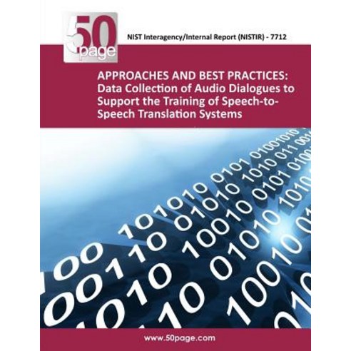 Approaches and Best Practices: Data Collection of Audio Dialogues to Support the Training of Speech-To..., Createspace