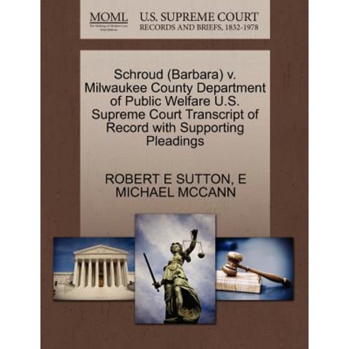 Schroud (Barbara) V. Milwaukee County Department of Public Welfare U.S. Supreme Court Transcript of Re..., Gale Ecco, U.S. Supreme Court Records
