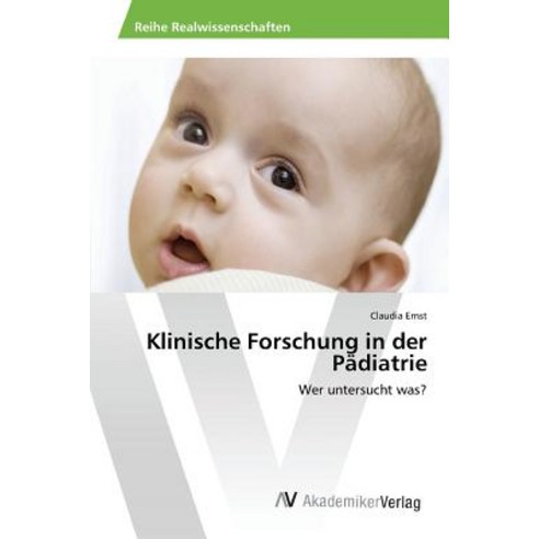 Klinische Forschung in Der Padiatrie, AV Akademikerverlag