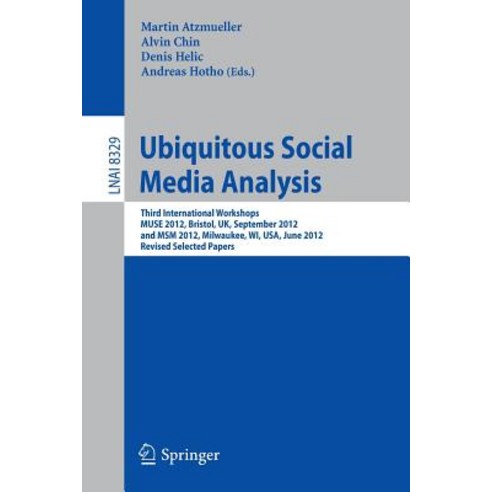 Ubiquitous Social Media Analysis: Third International Workshops Muse 2012 Bristol UK September 24 ..., Springer