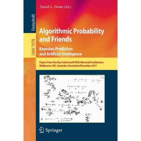 Algorithmic Probability and Friends. Bayesian Prediction and Artificial Intelligence: Papers from the ..., Springer