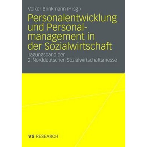 Personalentwicklung Und Personalmanagement in Der Sozialwirtschaft: Tagungsband Der 2. Norddeutschen S..., Vs Verlag Fur Sozialwissenschaften