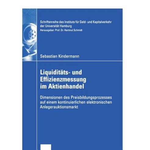 Liquiditats- Und Effizienzmessung Im Aktienhandel: Dimensionen Des Preisbildungsprozesses Auf Einem Ko..., Deutscher Universitatsverlag