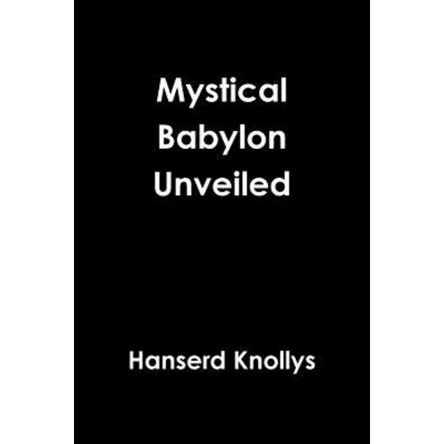 Mystical Babylon Unveiled, Lulu.com