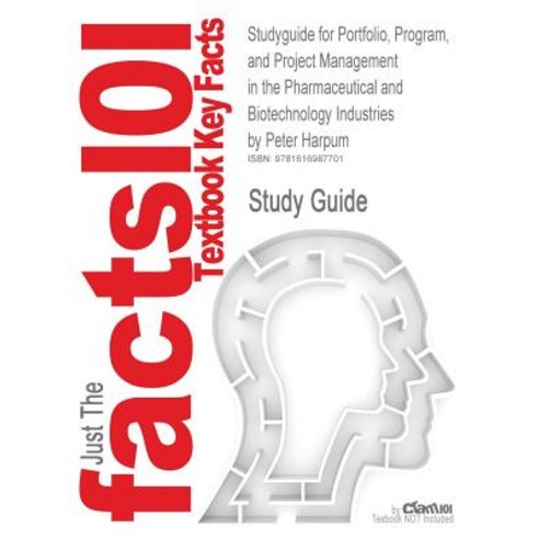 Studyguide for Portfolio Program and Project Management in the Pharmaceutical and Biotechnology Indu..., Cram101