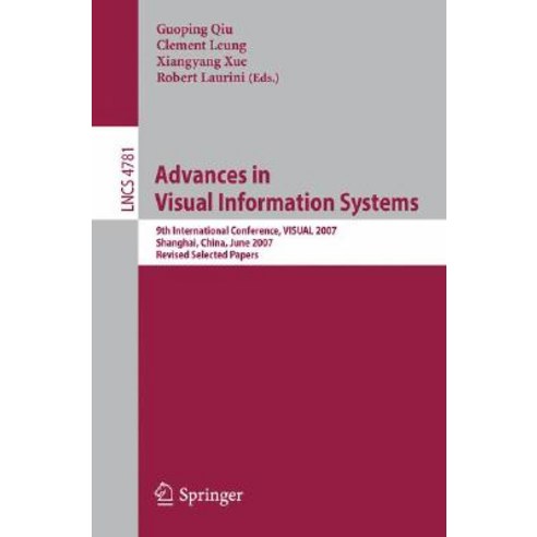 Advances in Visual Information Systems: 9th International Conference VISUAL 2007 Shanghai China Ju..., Springer