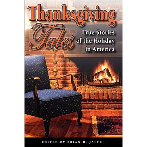 Thanksgiving Tales: True Stories of the Holiday in America, Sestin LLC