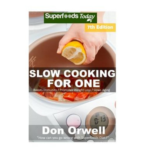 Slow Cooking for One: Over 125 Quick & Easy Gluten Free Low Cholesterol Whole Foods Slow Cooker Meals ..., Createspace Independent Publishing Platform