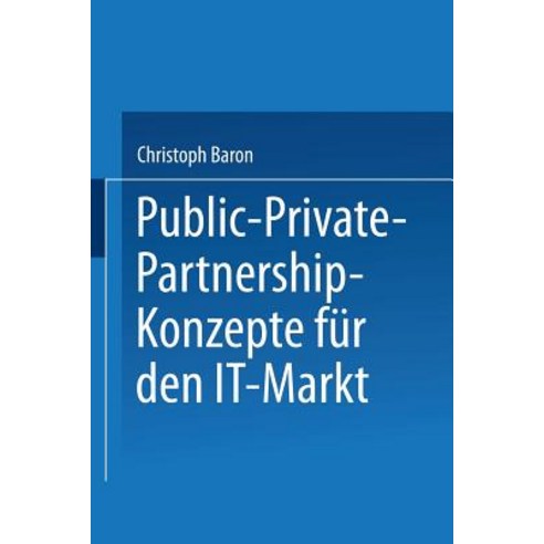 Public-Private-Partnership-Konzepte Fur Den It-Markt, Deutscher Universitatsverlag