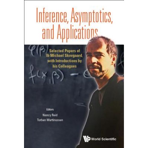 Inference Asymptotics and Applications: Selected Papers of Ib Michael Skovgaard with Introductions ..., World Scientific Publishing Company