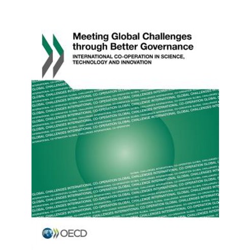 Meeting Global Challenges Through Better Governance - International Co-Operation in Science Technolog..., Org. for Economic Cooperation & Development