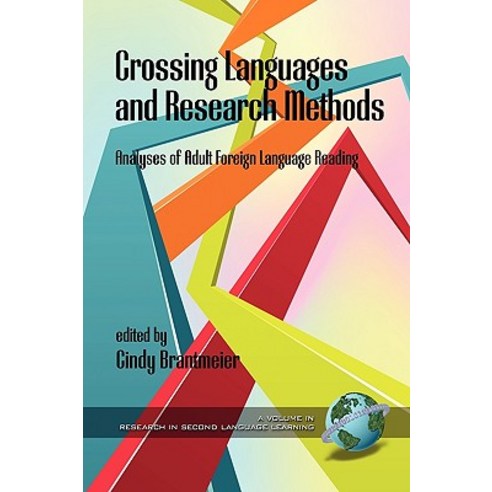 Crossing Languages and Research Methods: Analyses of Adult Foreign Language Reading (PB), Information Age Publishing