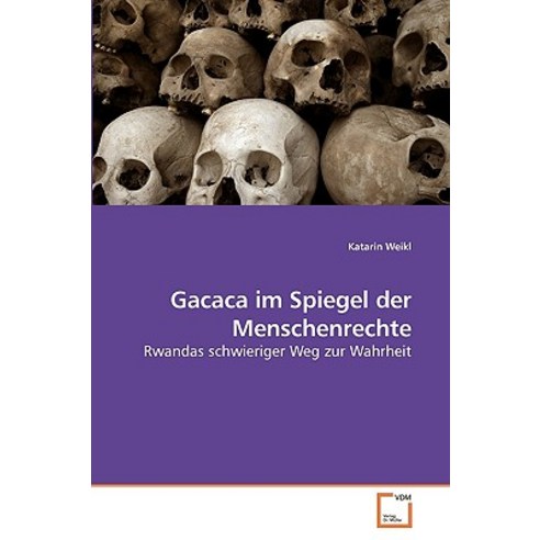 Gacaca Im Spiegel Der Menschenrechte, VDM Verlag