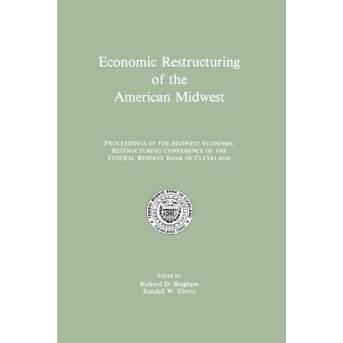 Economic Restructuring of the American Midwest: Proceedings of the Midwest Economic Restructuring Conf..., Springer