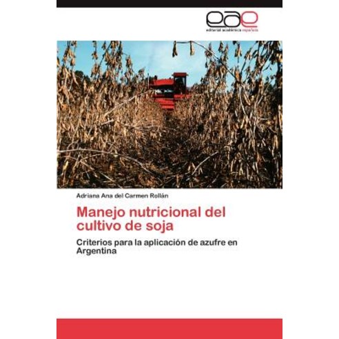 Manejo Nutricional del Cultivo de Soja, Eae Editorial Academia Espanola