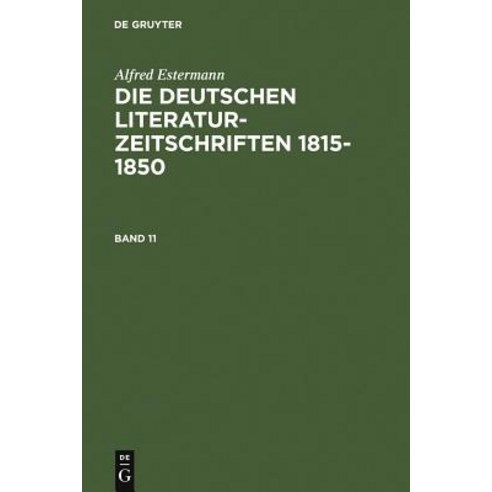 Die Deutschen Literatur-Zeitschriften 1815-1850. Band 11, de Gruyter