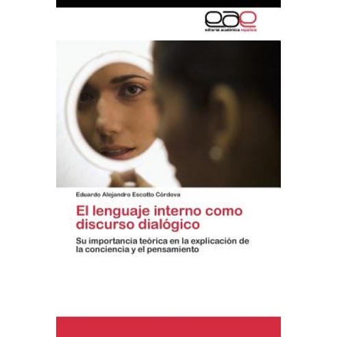 El Lenguaje Interno Como Discurso Dialogico, Editorial Academica Espanola