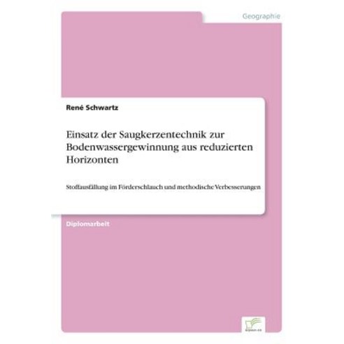 Einsatz Der Saugkerzentechnik Zur Bodenwassergewinnung Aus Reduzierten Horizonten, Diplom.de