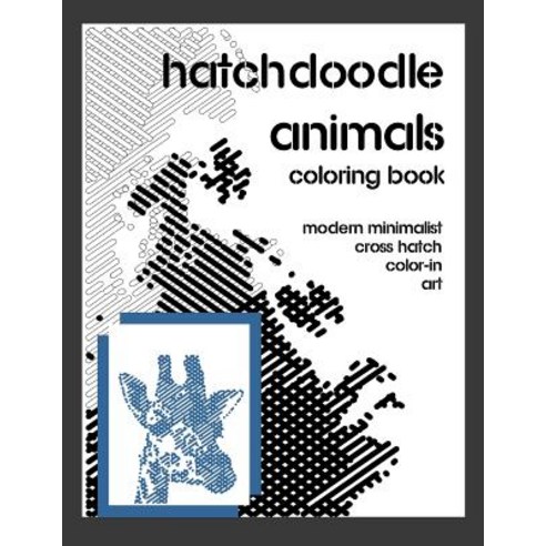 Hatchdoodle Animals Coloring Book: Create Art with as Little as One Color. Easy Fun Coloring Method fo..., Createspace Independent Publishing Platform