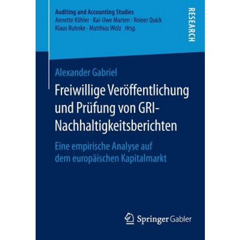 Freiwillige Veroffentlichung Und Prufung Von Gri-Nachhaltigkeitsberichten: Eine Empirische Analyse Auf..., Springer Gabler