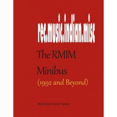 The Rmim Minibus (1992- ): A Compendium of Selected Writings about Indian Films Their Songs and Other..., Createspace Independent Publishing Platform