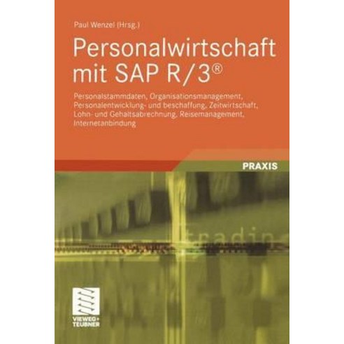 Personalwirtschaft Mit SAP R/3(r): Personalstammdaten Organisationsmanagement Personalentwicklung- U..., Vieweg+teubner Verlag