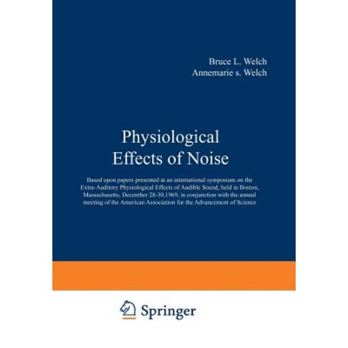 Physiological Effects of Noise: Based Upon Papers Presented at an International Symposium on the Extra..., Springer