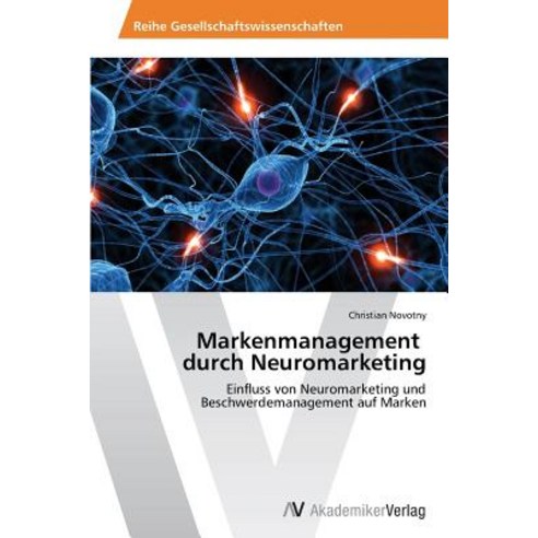 Markenmanagement Durch Neuromarketing, AV Akademikerverlag