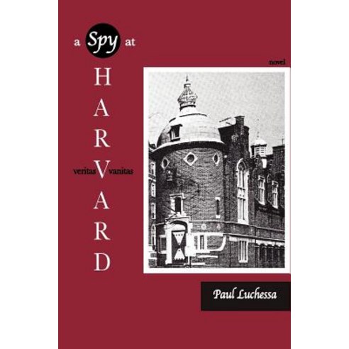 A Spy at Harvard: Novel, iUniverse