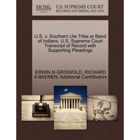U.S. V. Southern Ute Tribe or Band of Indians. U.S. Supreme Court Transcript of Record with Supporting..., Gale Ecco, U.S. Supreme Court Records