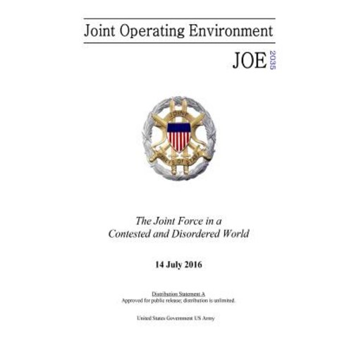 Joint Operating Environment Joe 2035 the Joint Force in a Contested and Disordered World 14 July 2016, Createspace Independent Publishing Platform