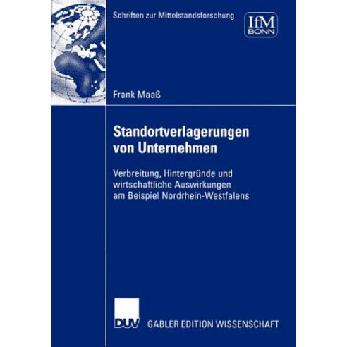 Standortverlagerungen Von Unternehmen: Verbreitung Hintergrunde Und Wirtschaftliche Auswirkungen Am B..., Deutscher Universitatsverlag