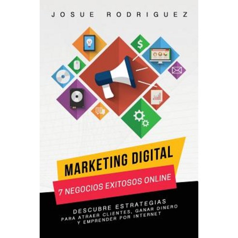 Marketing Digital: 7 Negocios Exitosos Online: Descubre Estrategias Para Atraer Clientes Ganar Dinero..., Editorial Imagen