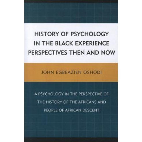 History of Psychology in the Black Experience Perspectives Then and Now: A Psychology in the Perspecti..., University Press of America