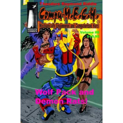 Compu-M.E.C.H. Mechanically Engineered and Computerized Hero. Volume 8: Wolf Pack and Demon Rats! Pa..., Createspace Independent Publishing Platform