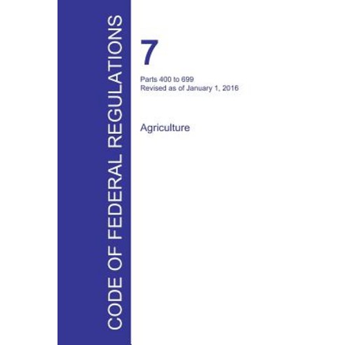 Code of Federal Regulations Title 7 Volume 6 January 1 2016, Regulations Press