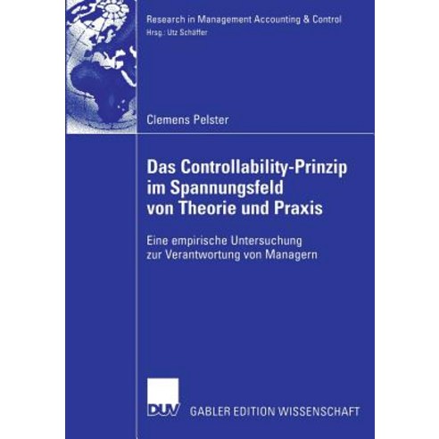 Das Controllability-Prinzip Im Spannungsfeld Von Theorie Und Praxis: Eine Empirische Untersuchung Zur ..., Deutscher Universitatsverlag