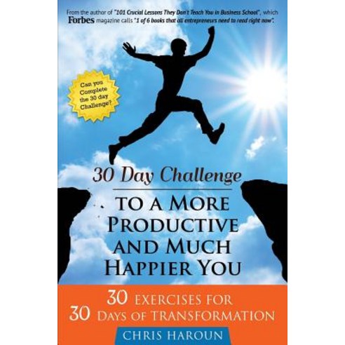 30 Day Challenge to a More Productive and Much Happier You: Can You Complete the 30 Day Challenge? Pa..., Createspace Independent Publishing Platform