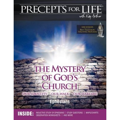 Precepts for Life Study Companion: The Mystery of God''s Church -- Our Identity Our Walk Our Warfare ..., Precept Minstries International